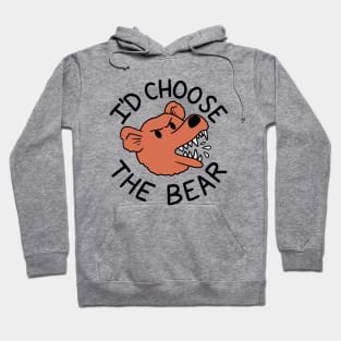 Bear or Man in the Woods I'd Choose the Bear Hoodie